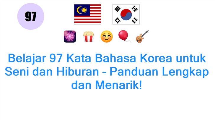 Belajar 97 Kata Bahasa Korea untuk Seni dan Hiburan – Panduan Lengkap dan Menarik!